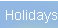Holidays